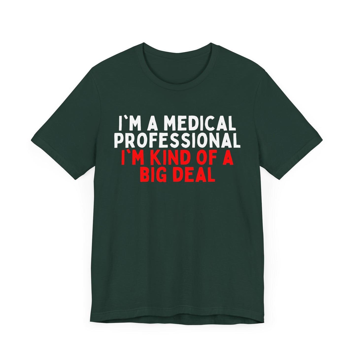 I'm a Medical Professional, I'm Kind of a Big Deal T-Shirt