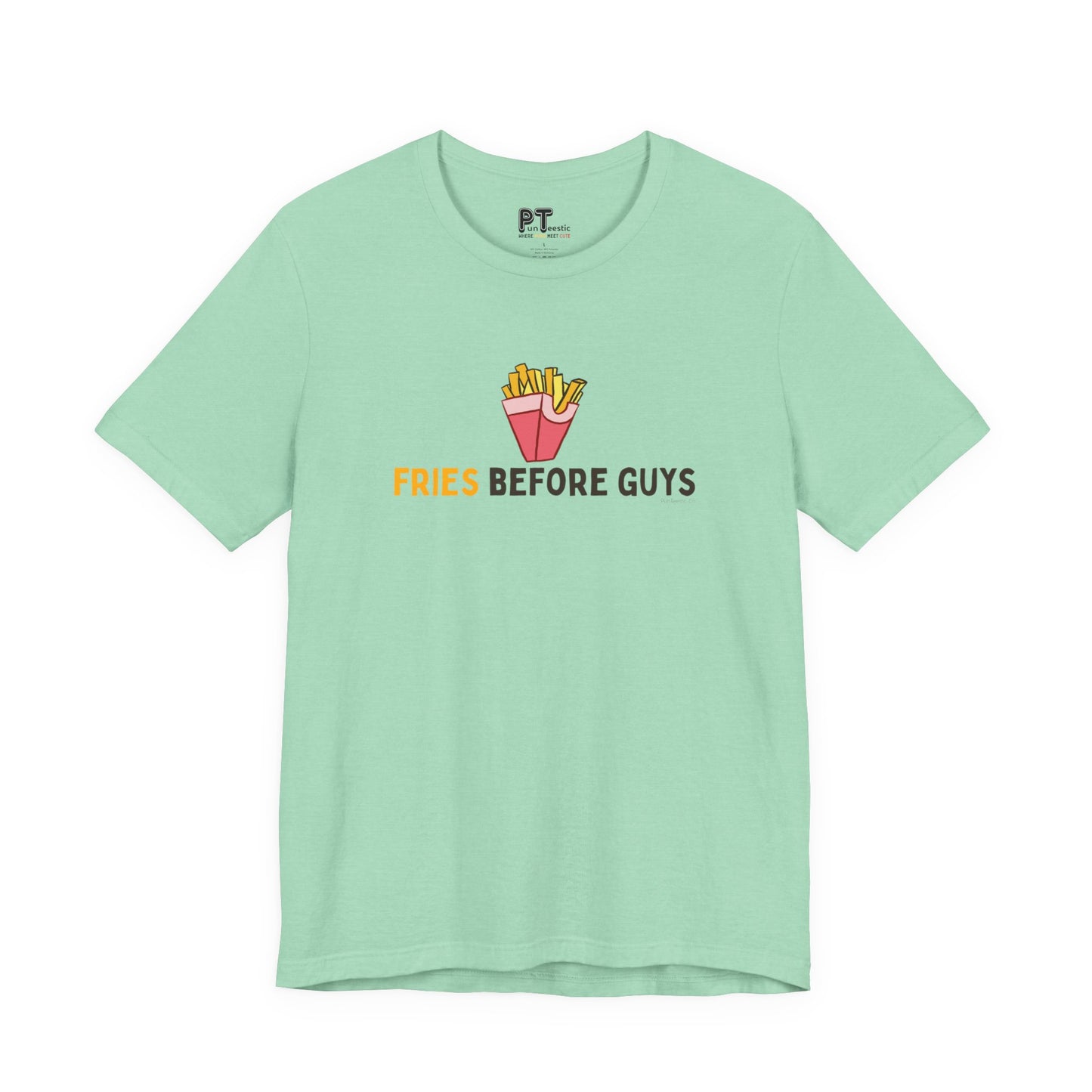 Fries Before Guys T-Shirt