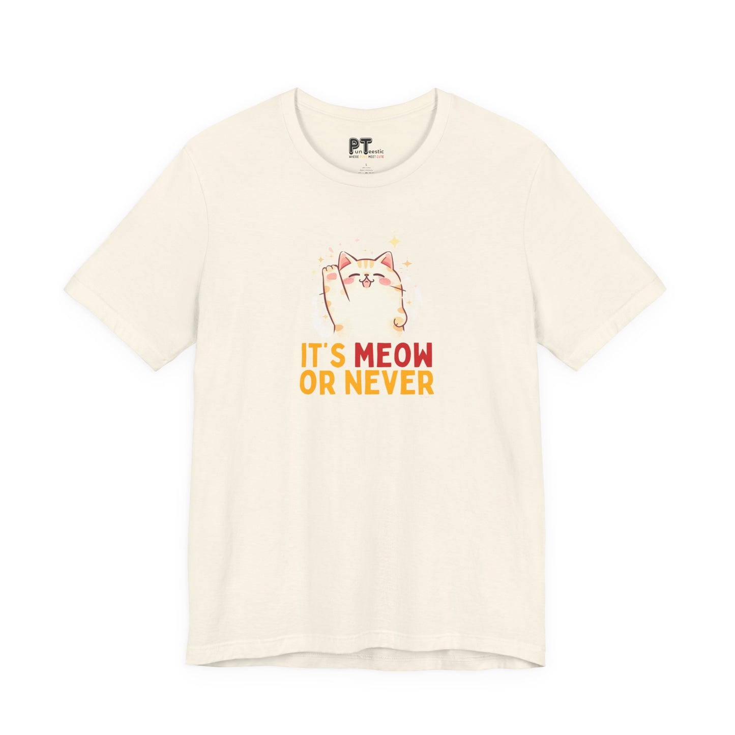 It’s Meow or Never T-Shirt