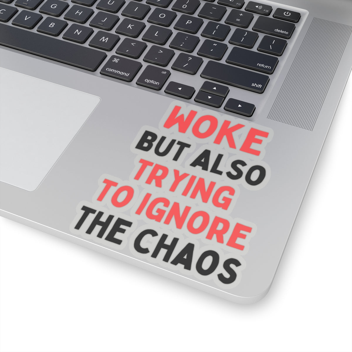 Woke But Also Trying To Ignore The Chaos Kiss-Cut Stickers
