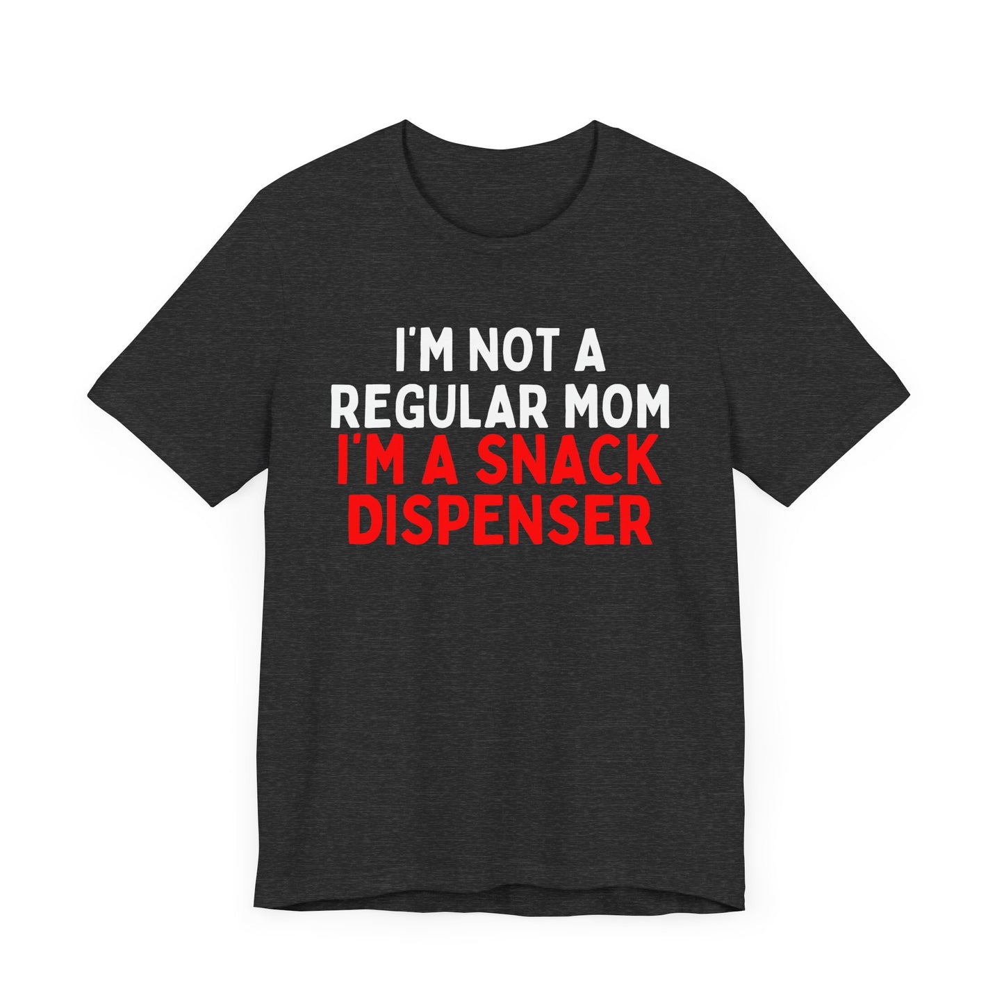 I'm Not a Regular Mom, I'm a Snack Dispenser T-Shirt