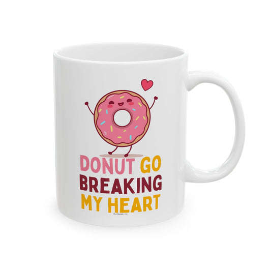 Do Not Go Breaking My Heart Mug