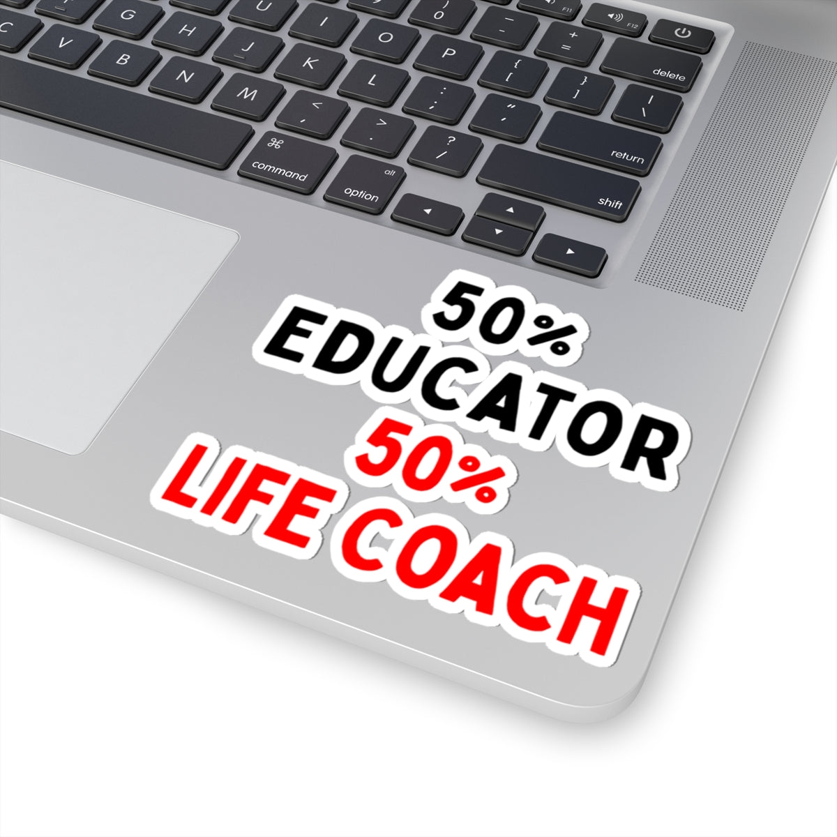 50% Educator, 50% Life Coach Kiss-Cut Stickers