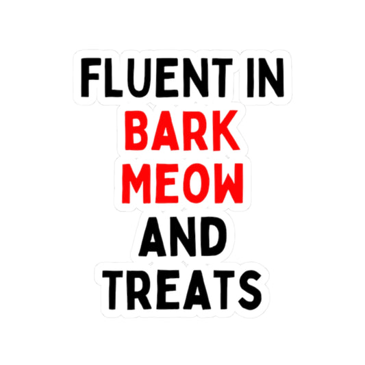 Fluent in Bark Meow and Treats Kiss-Cut Stickers - Fun Pet Lover Decals