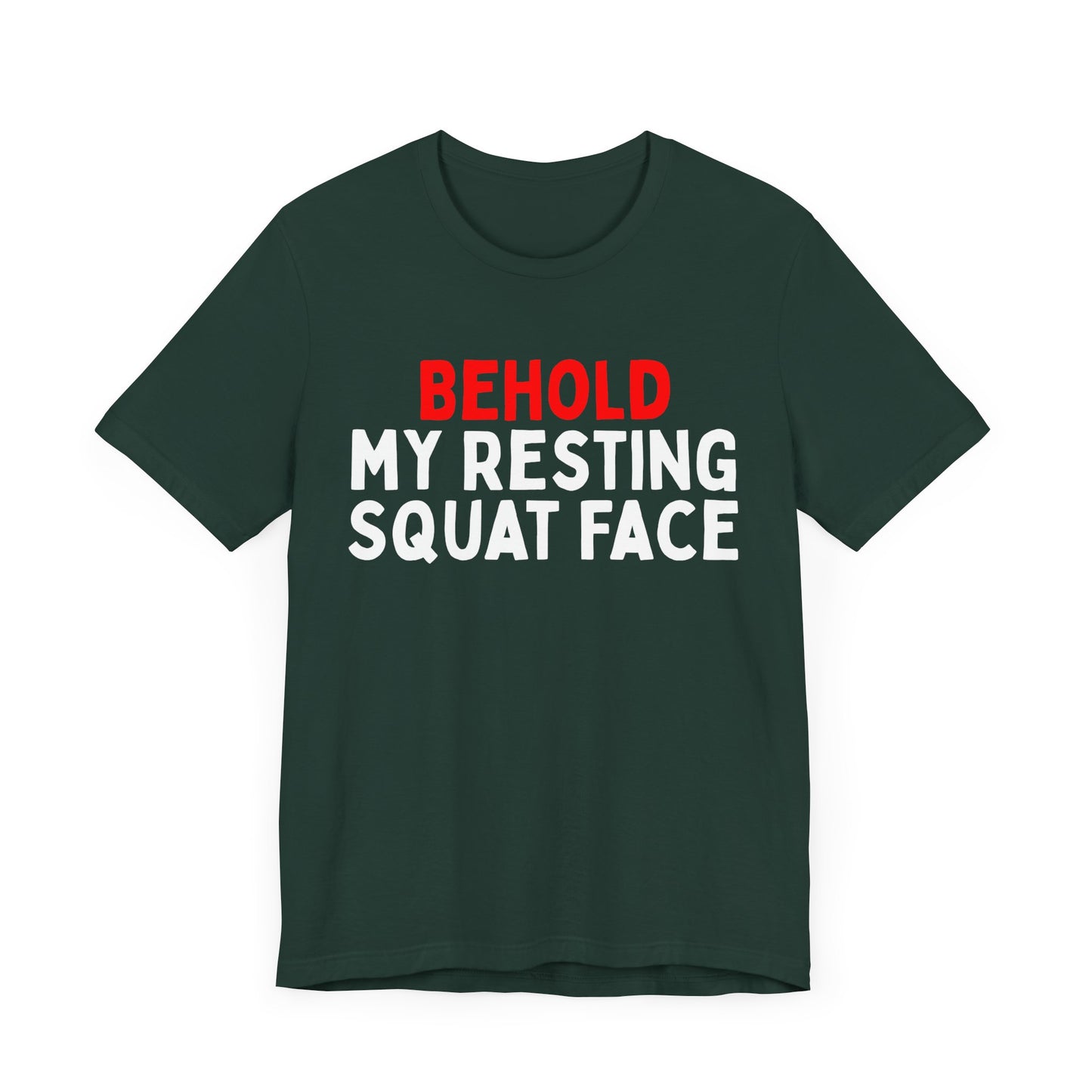 Behold My Resting Squat Face T-Shirt