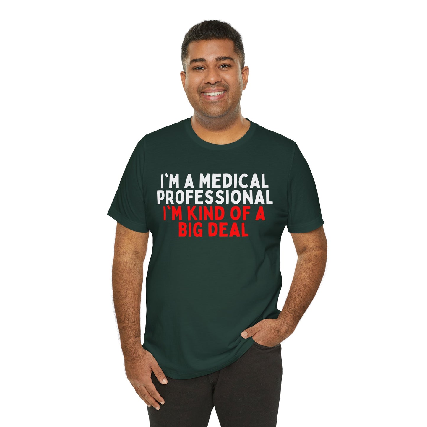 I'm a Medical Professional, I'm Kind of a Big Deal T-Shirt