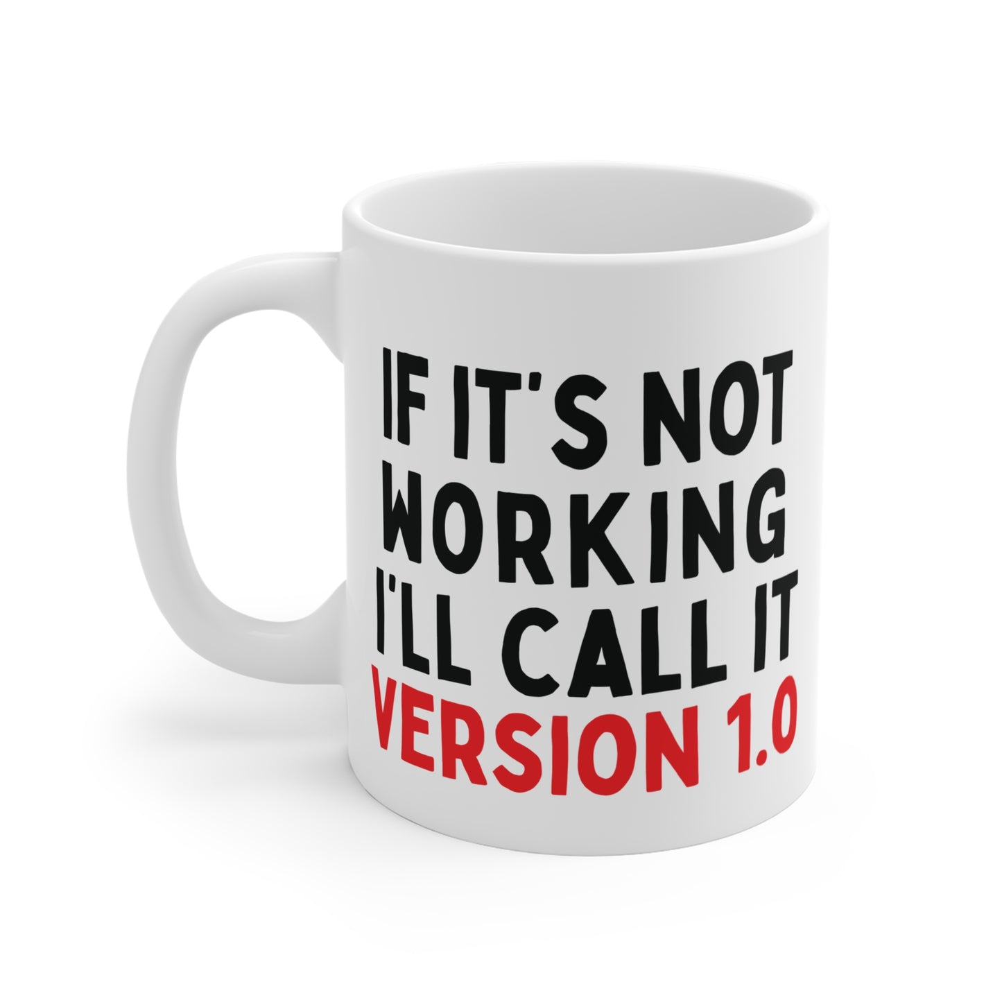 If It's Not Working, I'll Call It Version 1.0 Mug