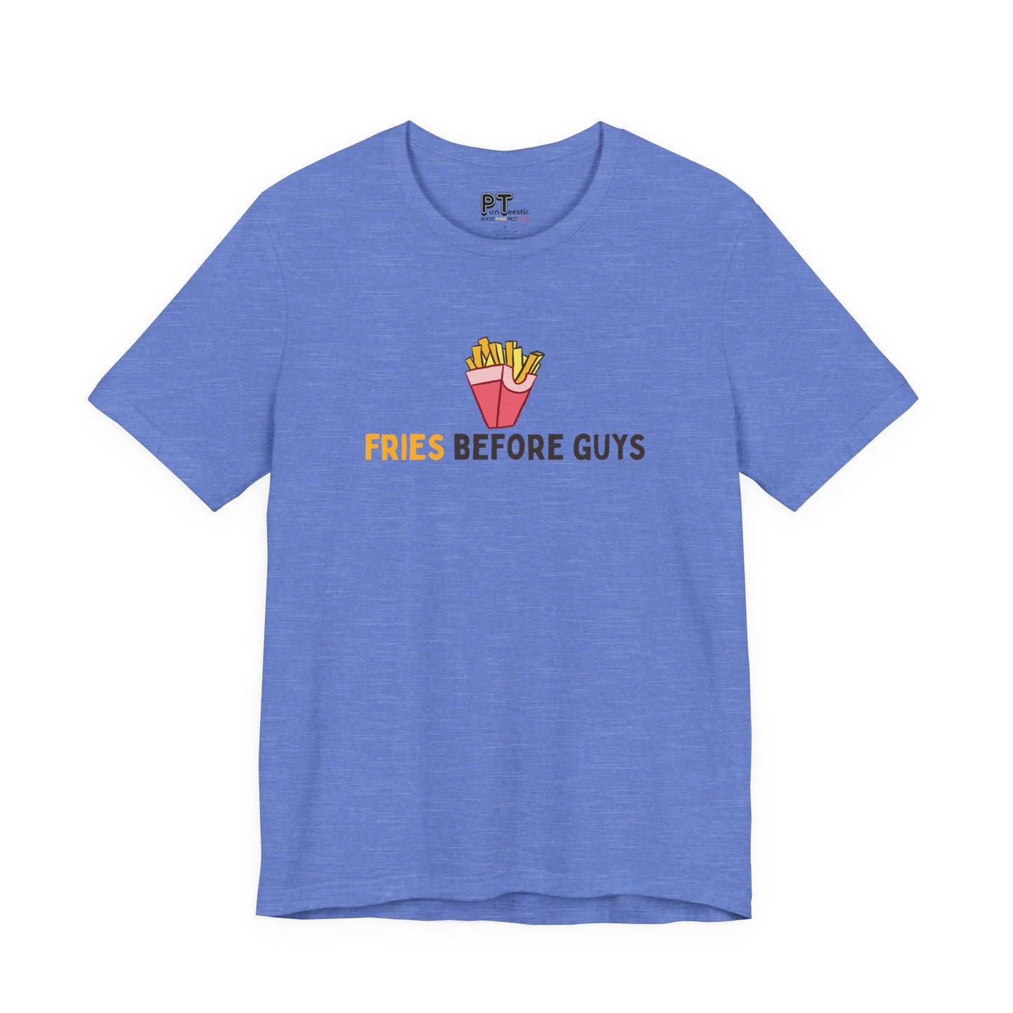 Fries Before Guys T-Shirt