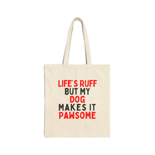 Life is Ruff But My Dog Makes It Pawsome Tote Bag