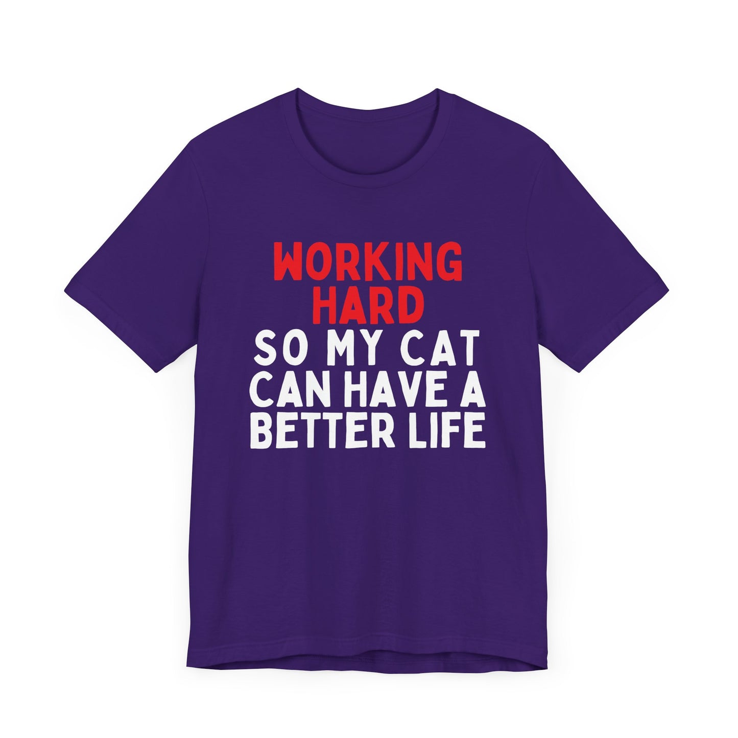 Working Hard Cat So My Cat Can Have A Better Life T-Shirt