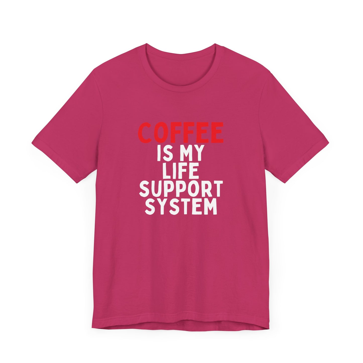 Coffee is My Life Support System T-Shirt