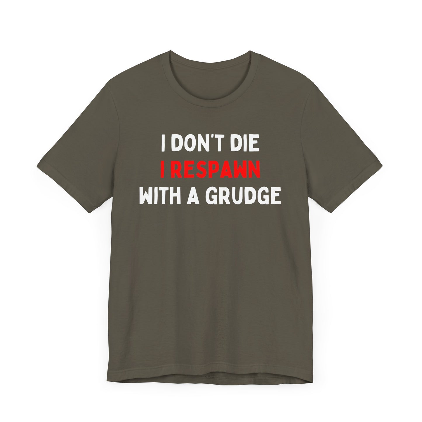 I Don't Die I Respawn with A Grudge T-shirt