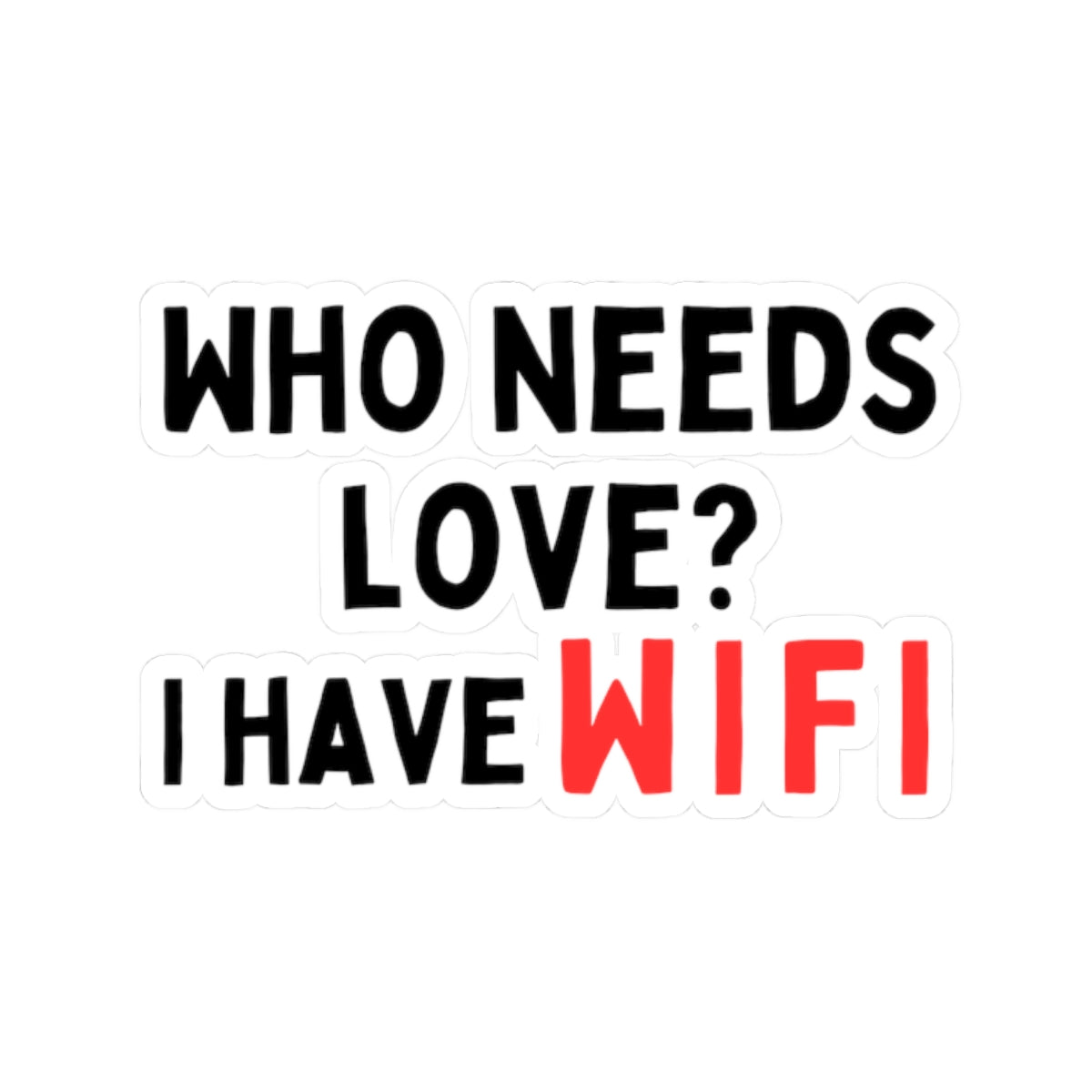 Who Needs Love? I Have WiFi Stickers