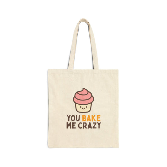You Bake Me Crazy Cotton Canvas Tote Bag