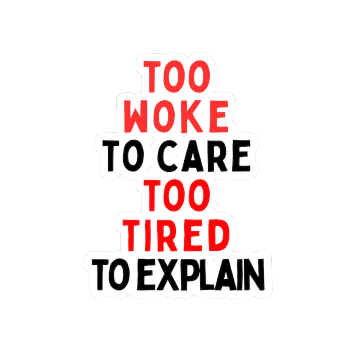 Too Woke To Care, Too Tired To Explain Stickers