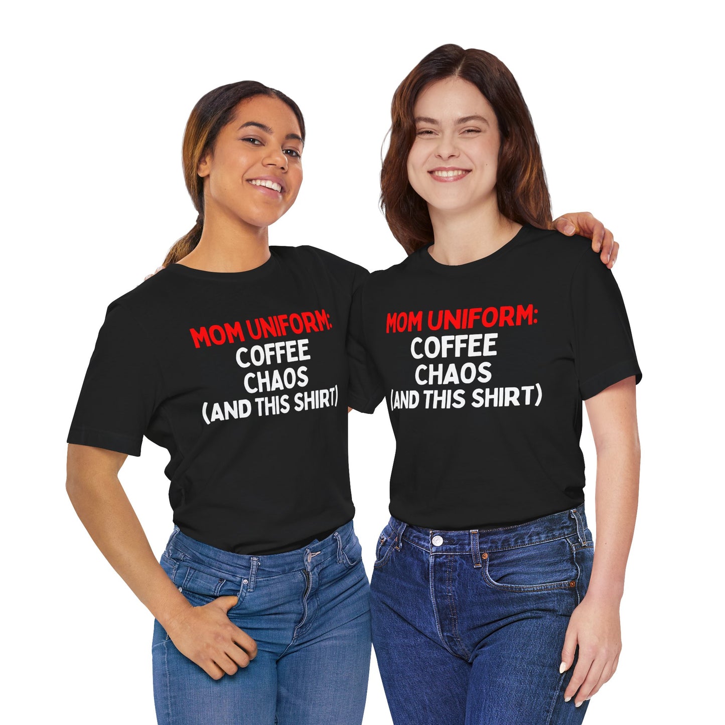 Mom Uniform: Coffee, Chaos, (And This T-Shirt) T-Shirt