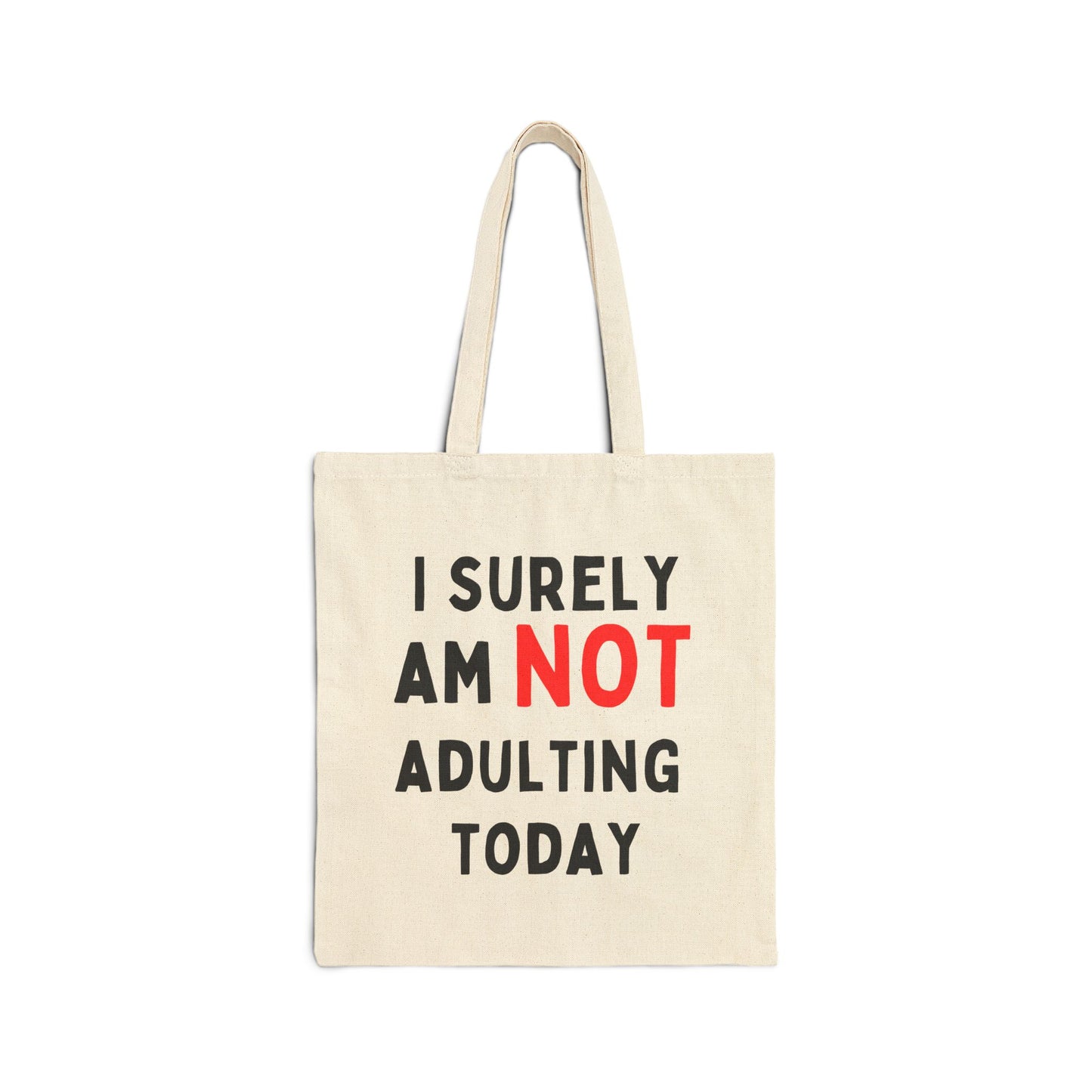 I Surely Am NOT Adulting Today Tote Bag