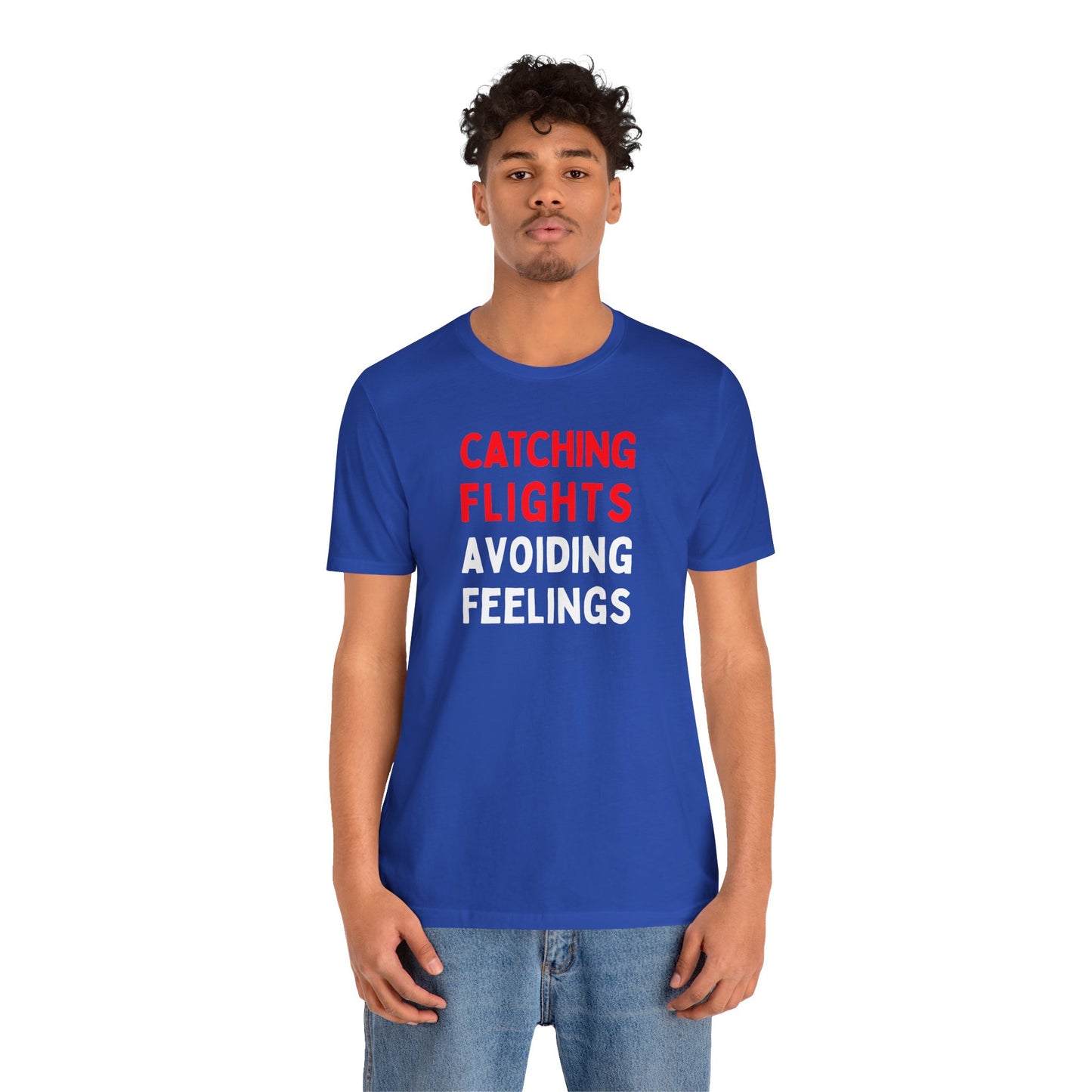 Catching Flights, Avoiding Feelings T-Shirt