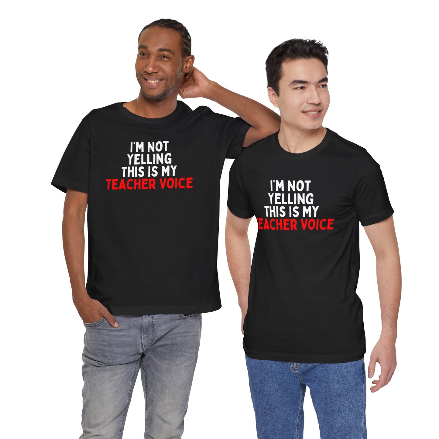 I'm Not Yelling, This Is My Teacher Voice T-Shirt