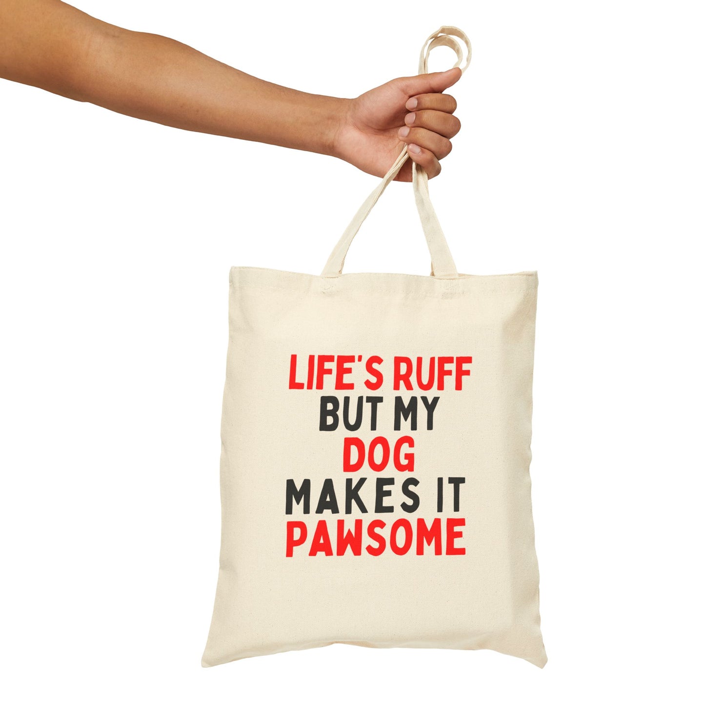 Life is Ruff But My Dog Makes It Pawsome Tote Bag