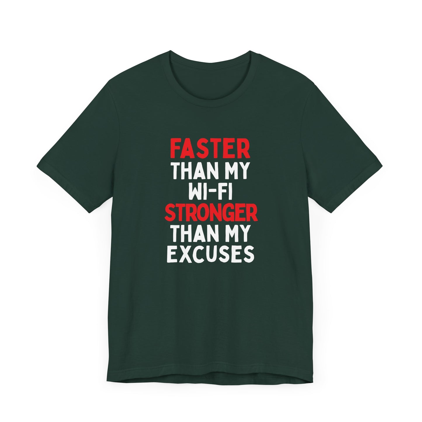 Faster Than My Wi-Fi, Stronger Than My Excuses T-Shirt