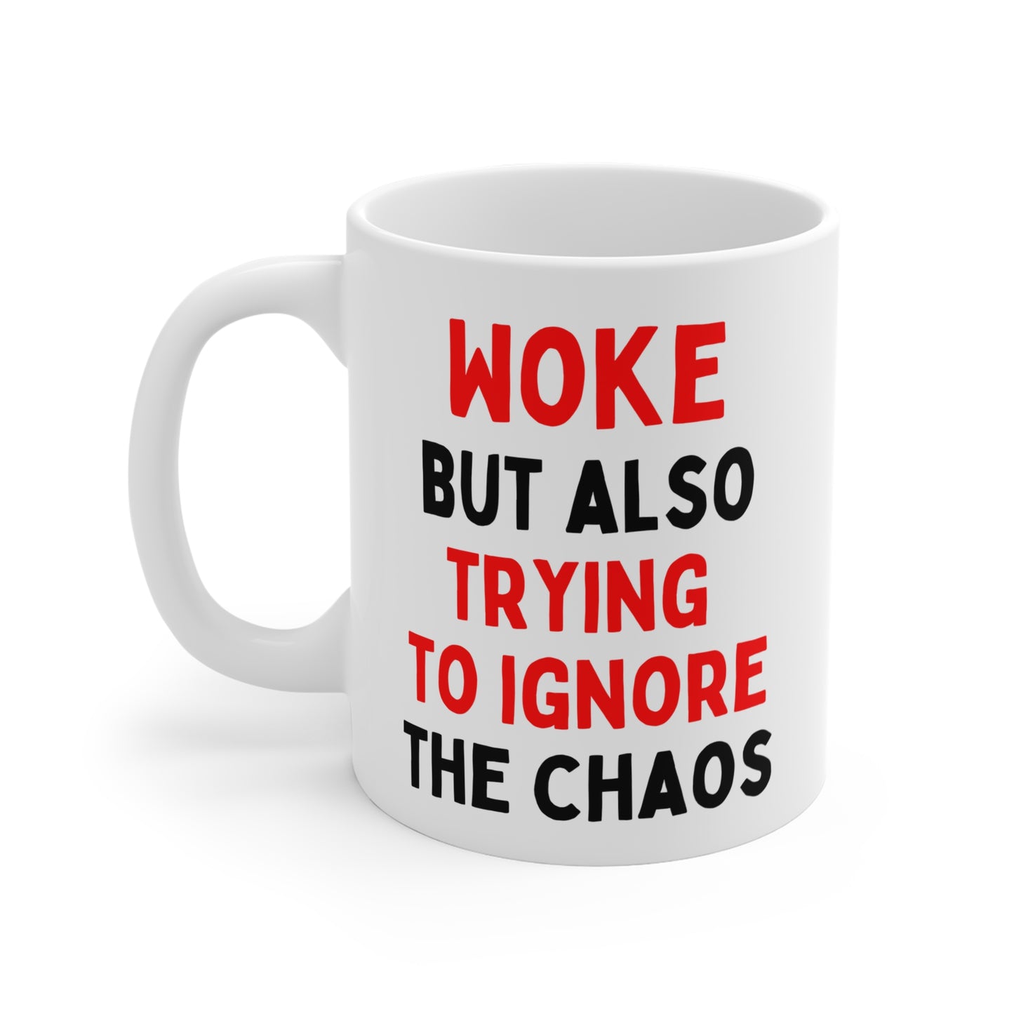 Woke But Also Trying To Ignore The Chaos Mug