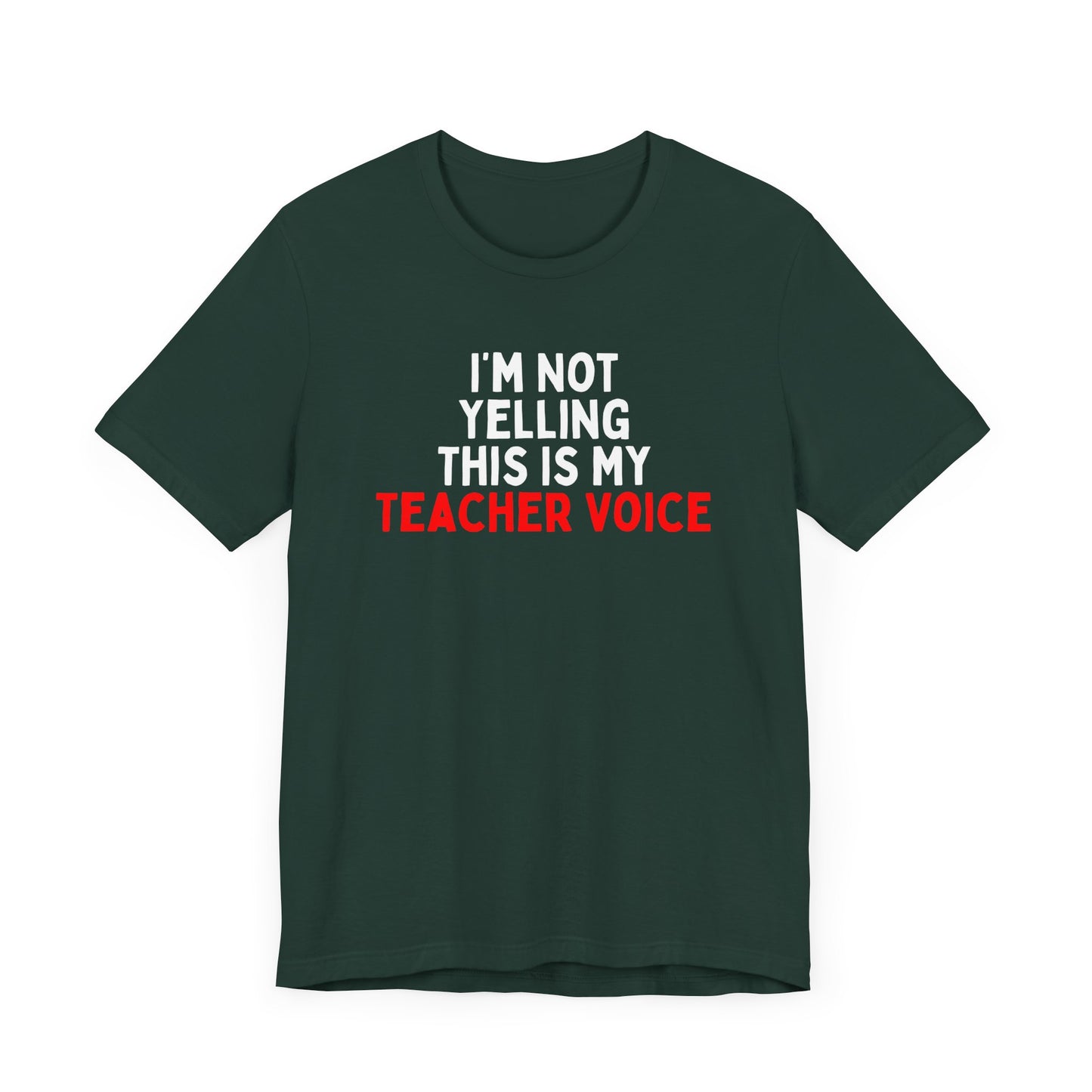I'm Not Yelling, This Is My Teacher Voice T-Shirt