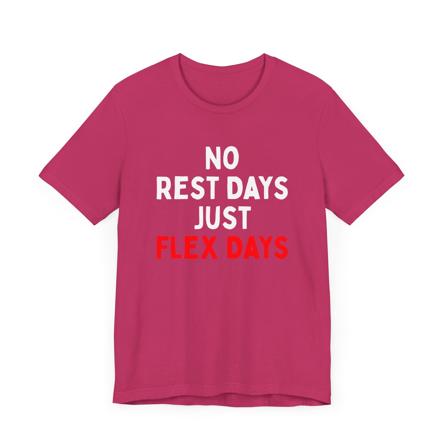 No Rest Days, Just Flex Days T-Shirt