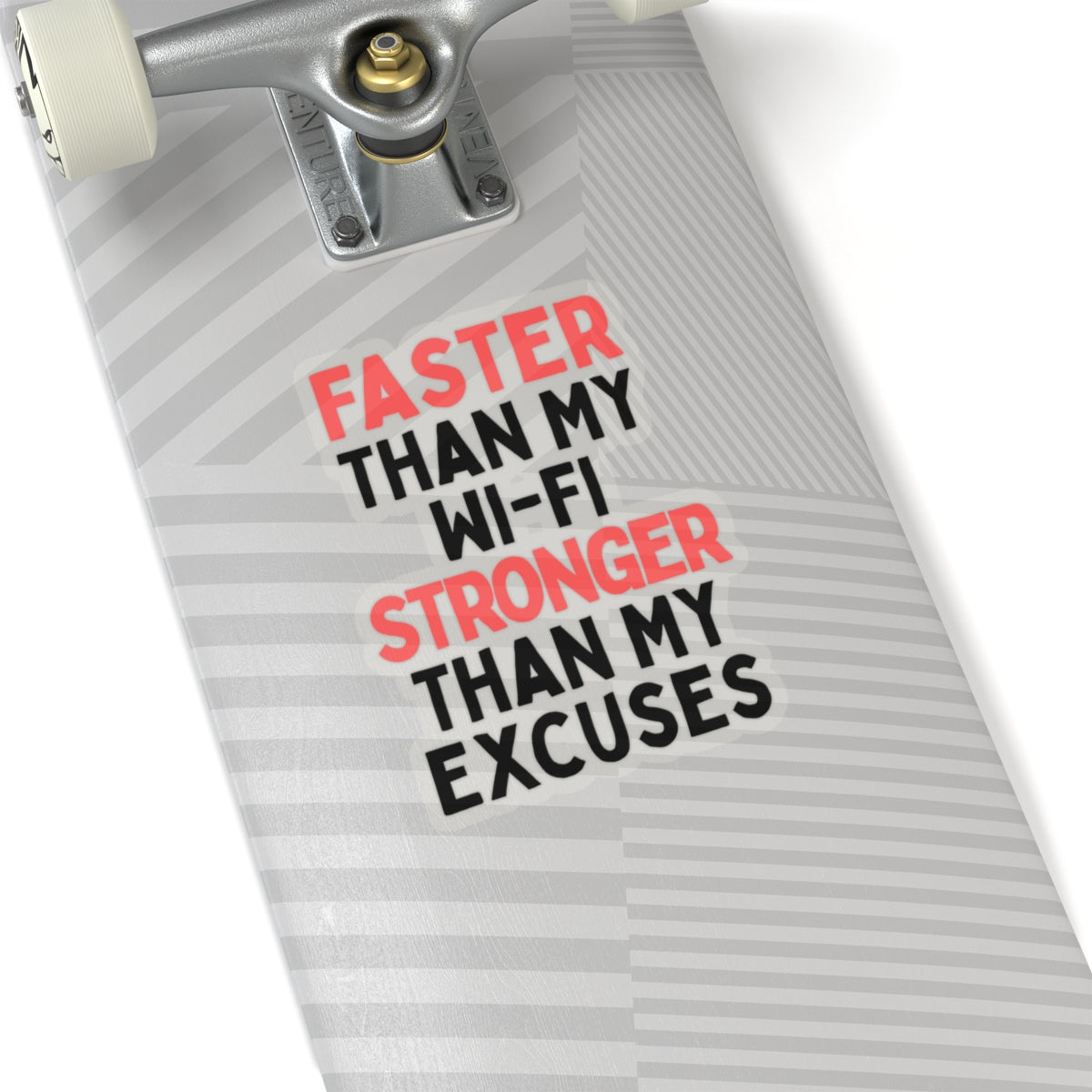 Faster Than My Wi-Fi, Stronger Than My Excuses Kiss-Cut Stickers