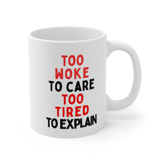 Too Woke To Care, Too Tired To Explain Mug