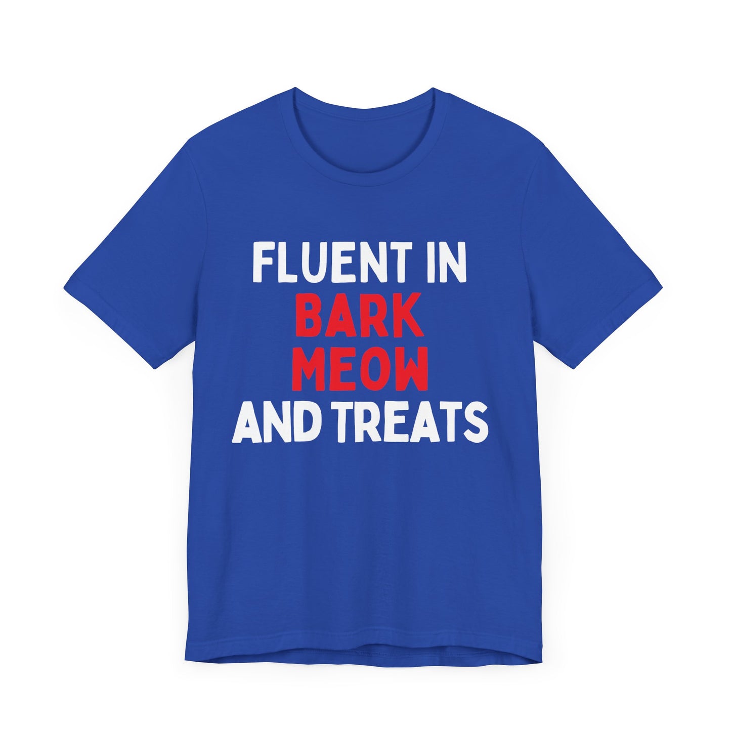 Fluent in Bark, Meow, and Treats T-Shirt