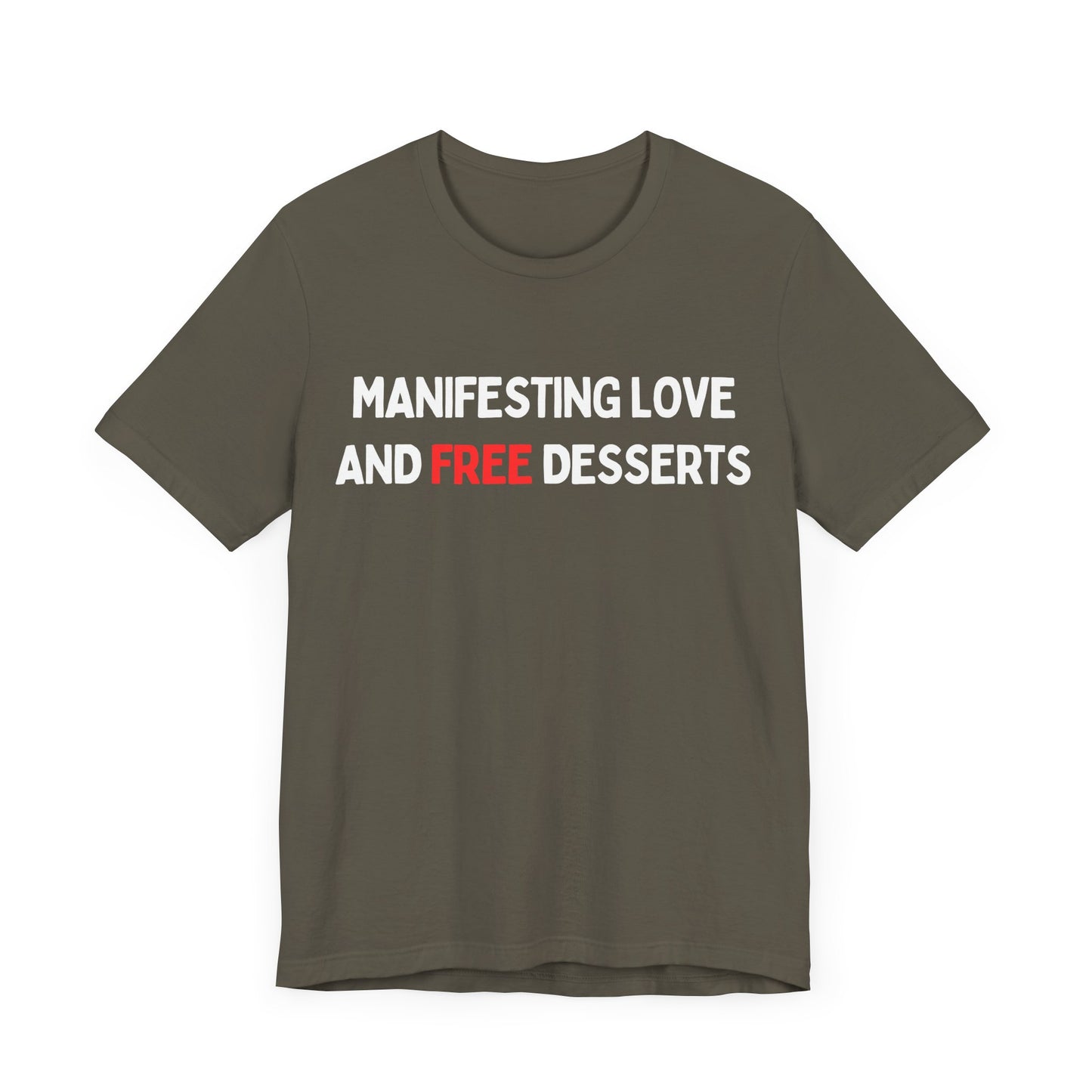 Manifesting Love and FREE Desserts T-shirt