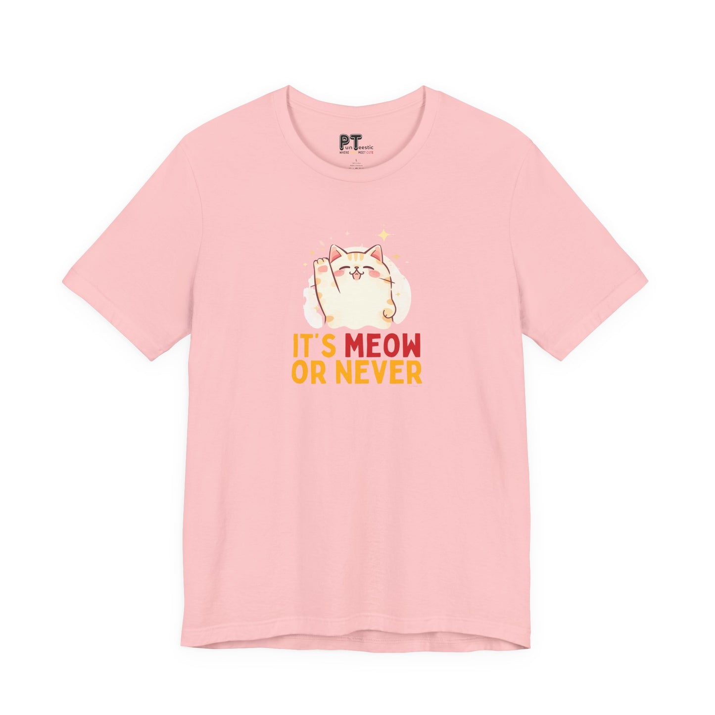 It’s Meow or Never T-Shirt