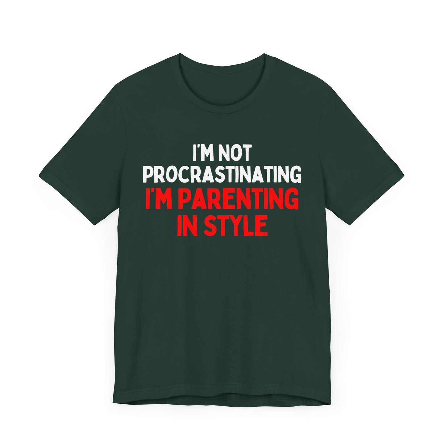 I'm Not Procrastinating, I'm Parenting in Style T-Shirt