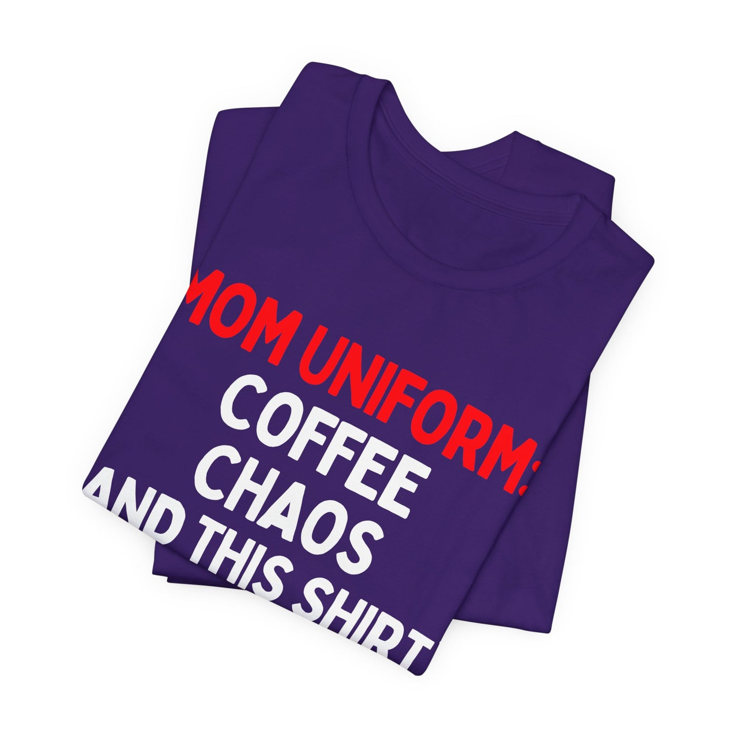 Mom Uniform: Coffee, Chaos, (And This T-Shirt) T-Shirt