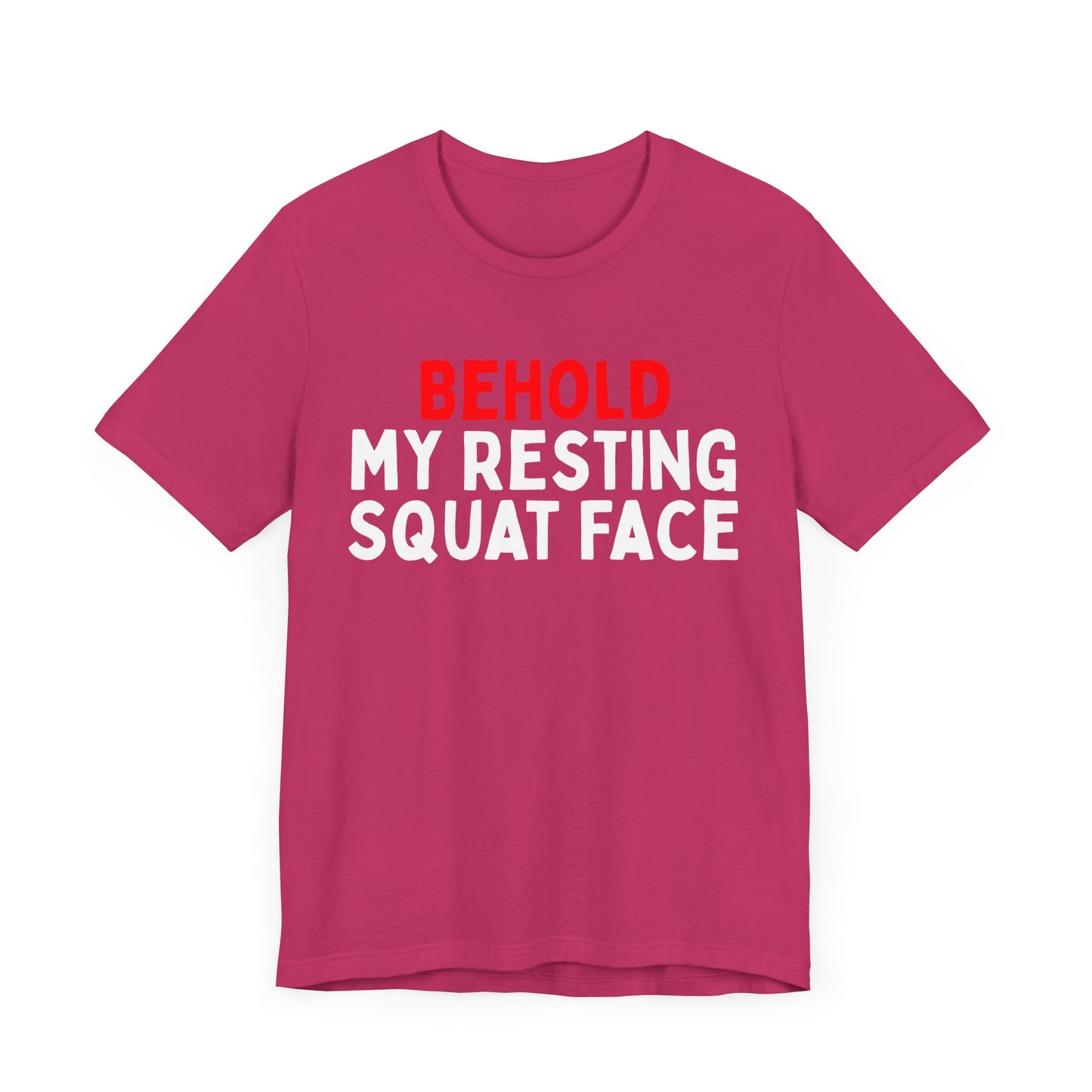 Behold My Resting Squat Face T-Shirt