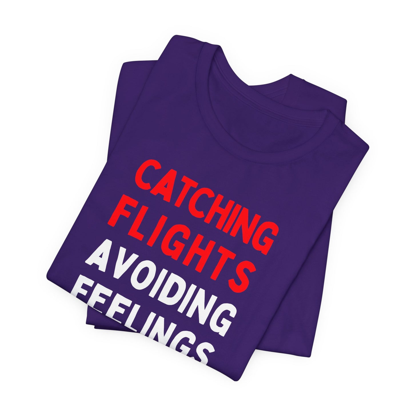 Catching Flights, Avoiding Feelings T-Shirt