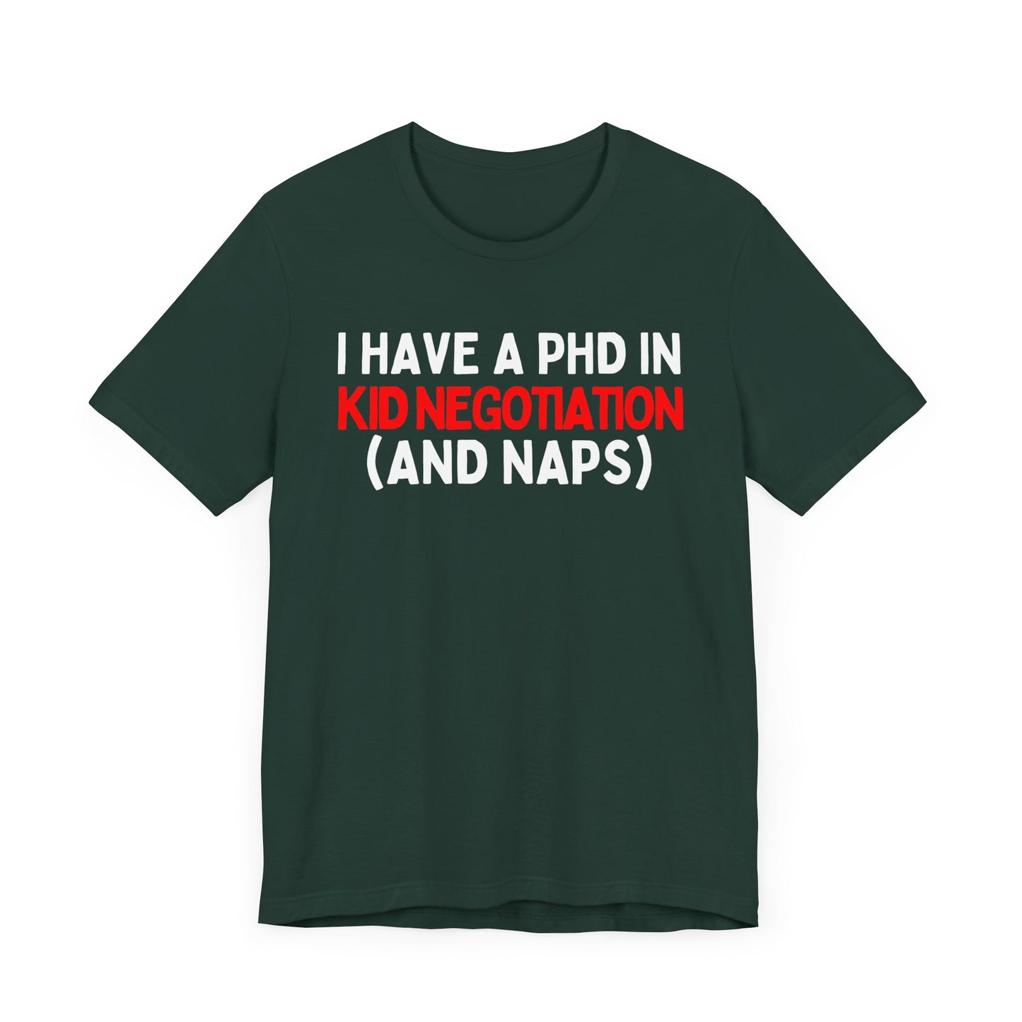 I Have a PhD in Kid Negotiation (and Naps) T-Shirt