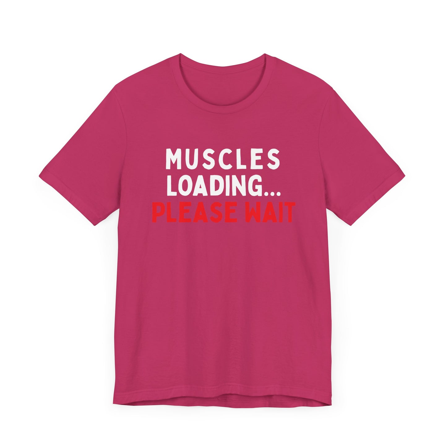 Muscles Loading...Please Wait T-Shirt