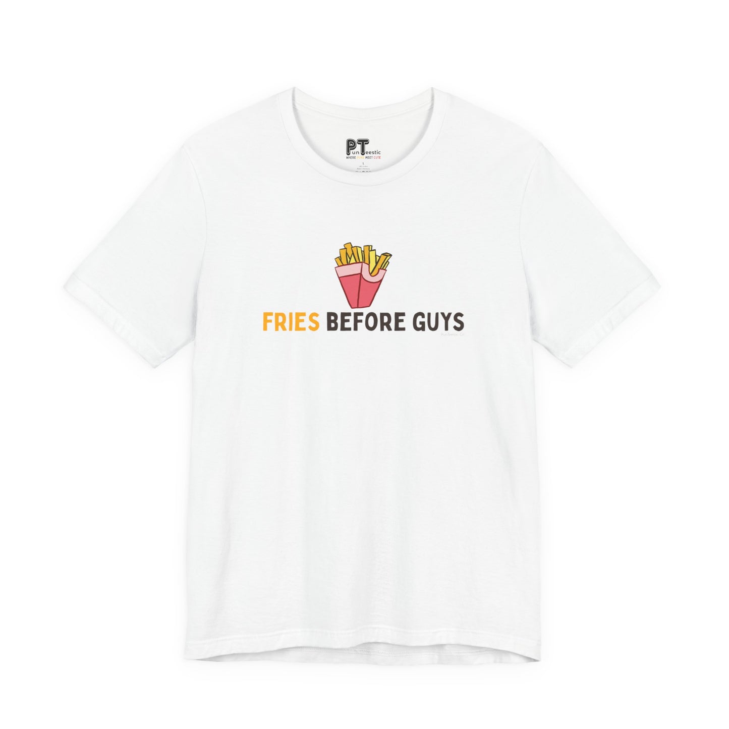 Fries Before Guys T-Shirt