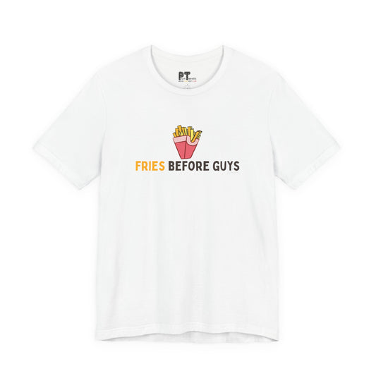 Fries Before Guys T-Shirt