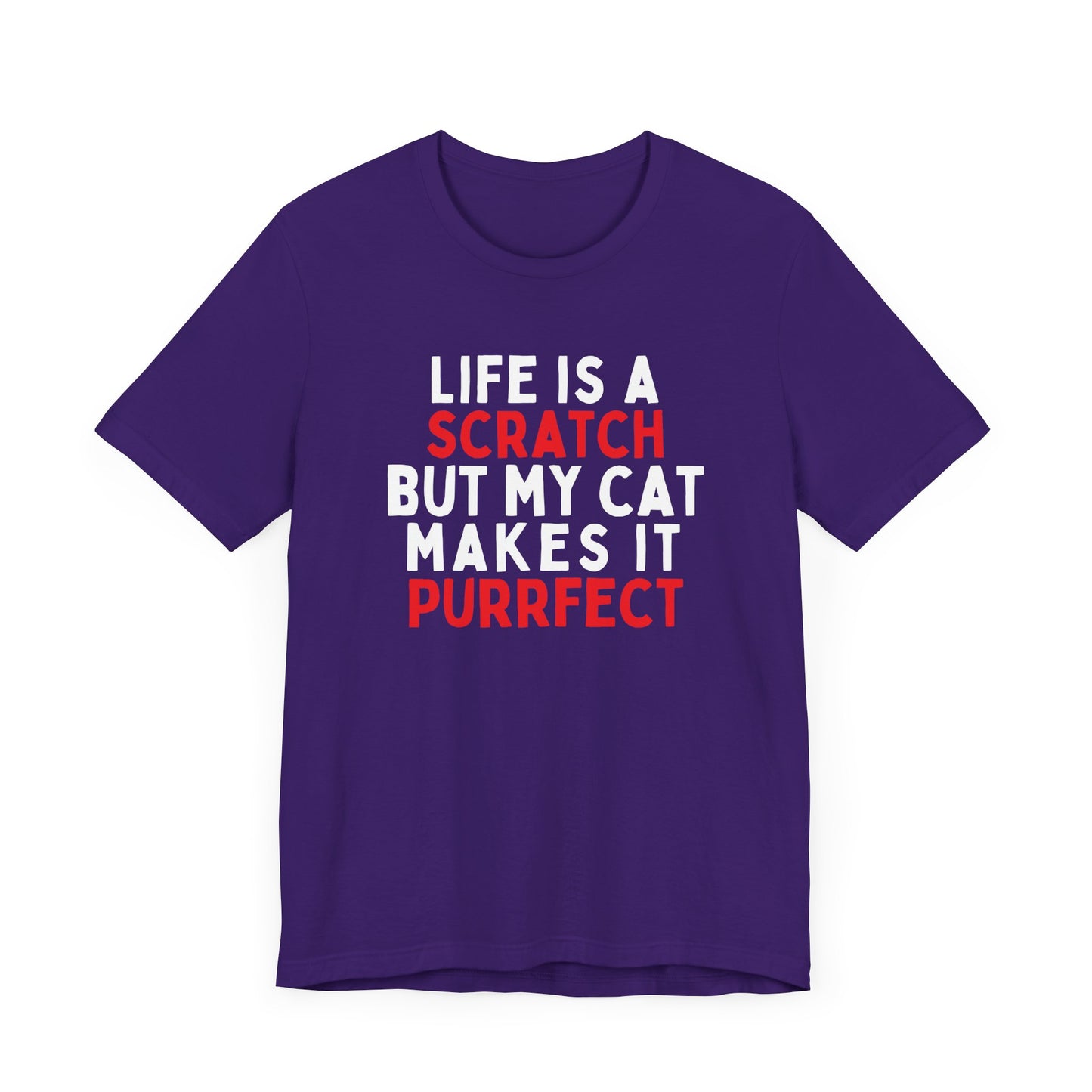 Life Is A Scratch But My Cat Makes It Purrfect T-Shirt