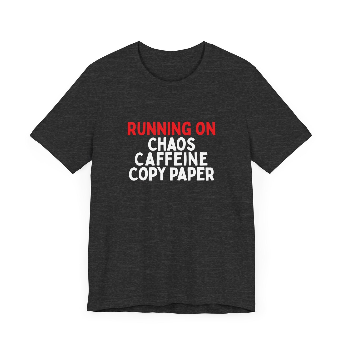 Running On Chaos, Caffeine, Copy Paper T-Shirt