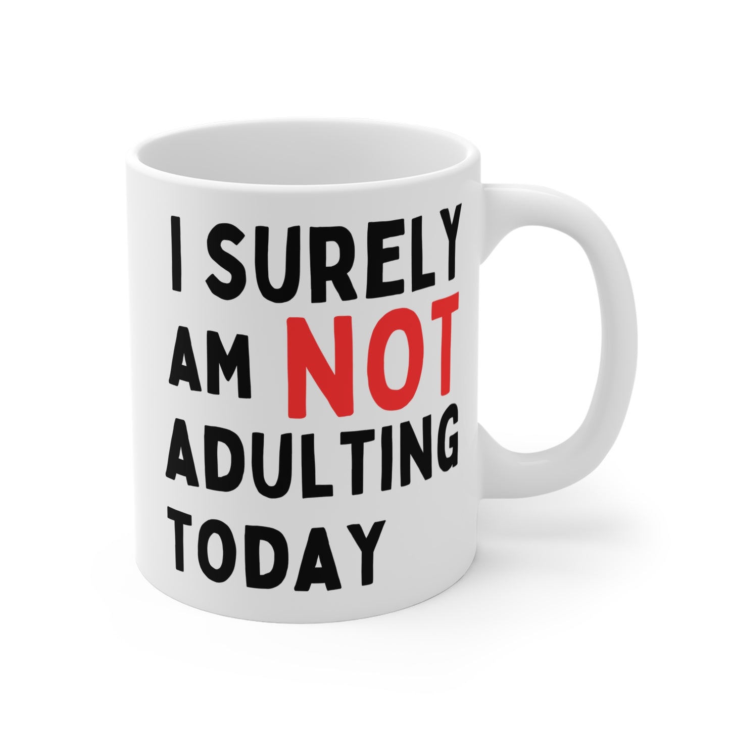 I Surely Am Not Adulting Today Mug