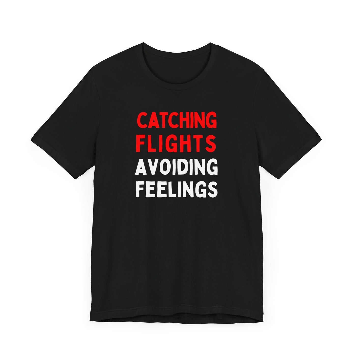 Catching Flights, Avoiding Feelings T-Shirt