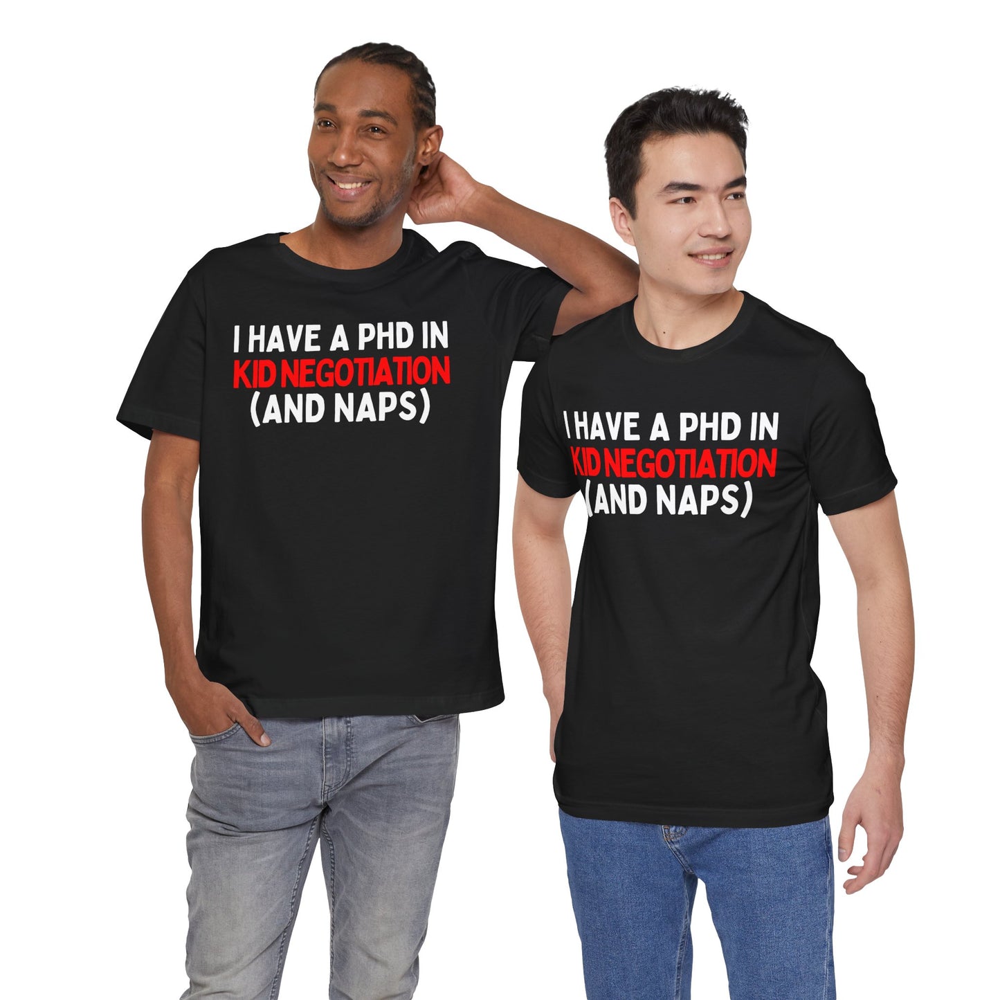 I Have a PhD in Kid Negotiation (and Naps) T-Shirt