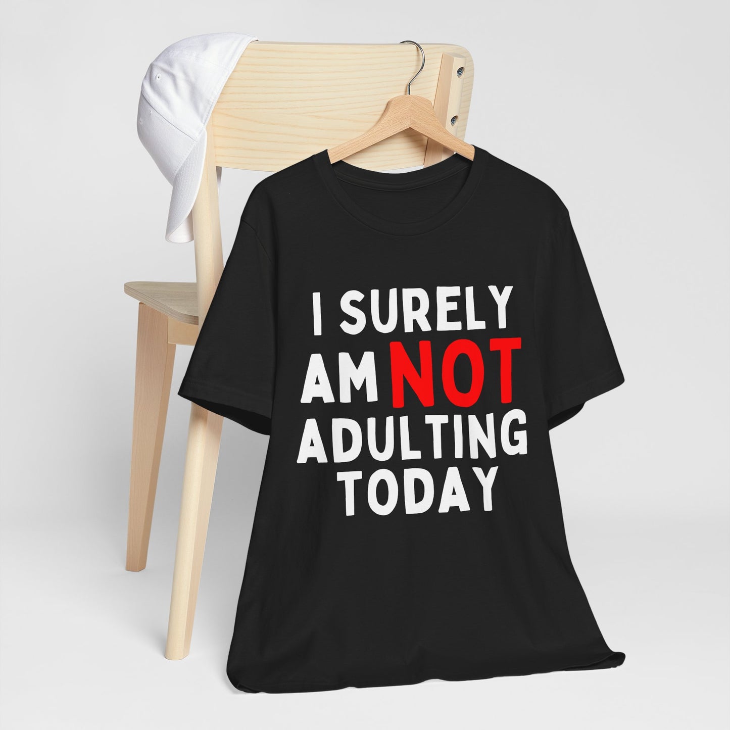 I Surely Am NOT Adulting Today T-Shirt