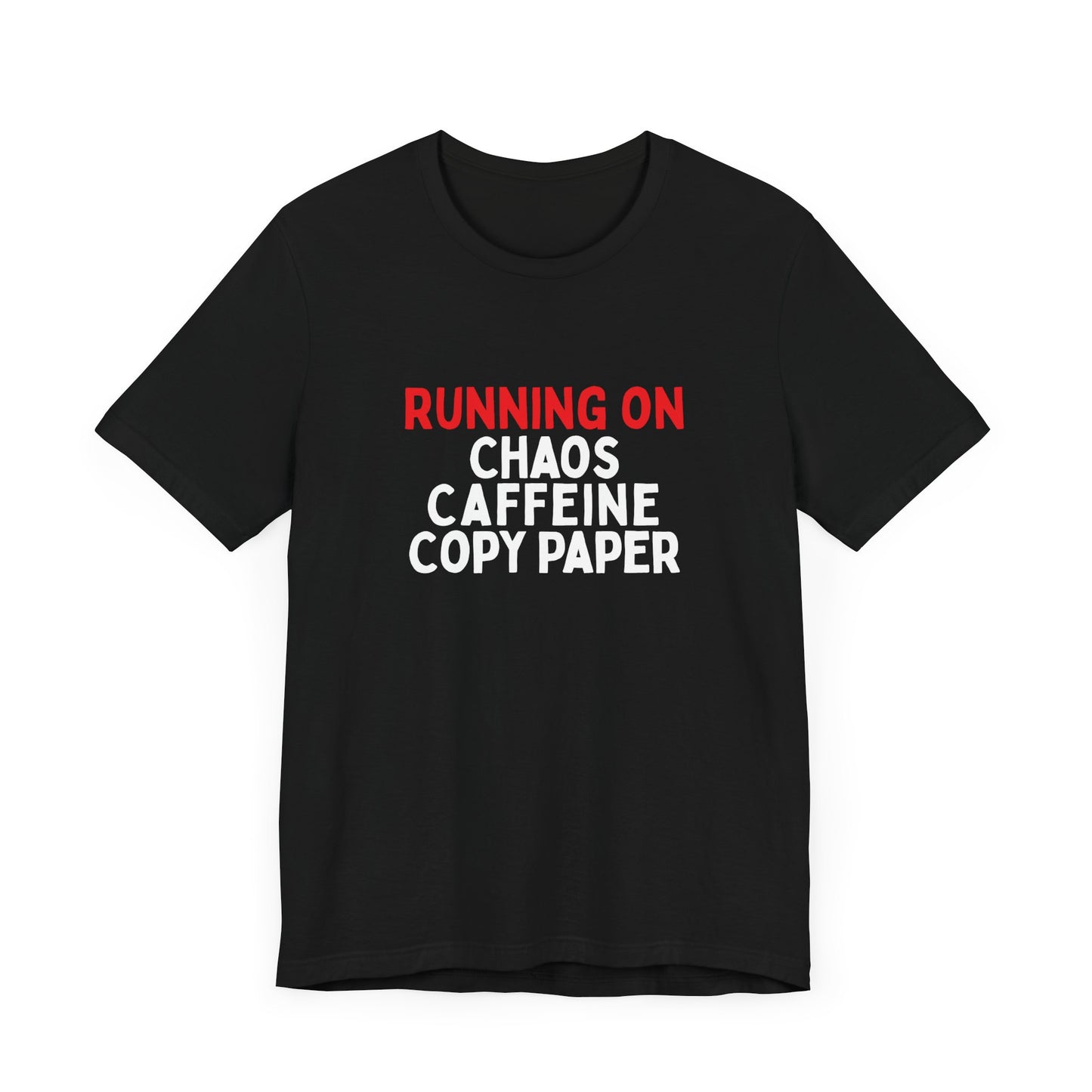 Running On Chaos, Caffeine, Copy Paper T-Shirt