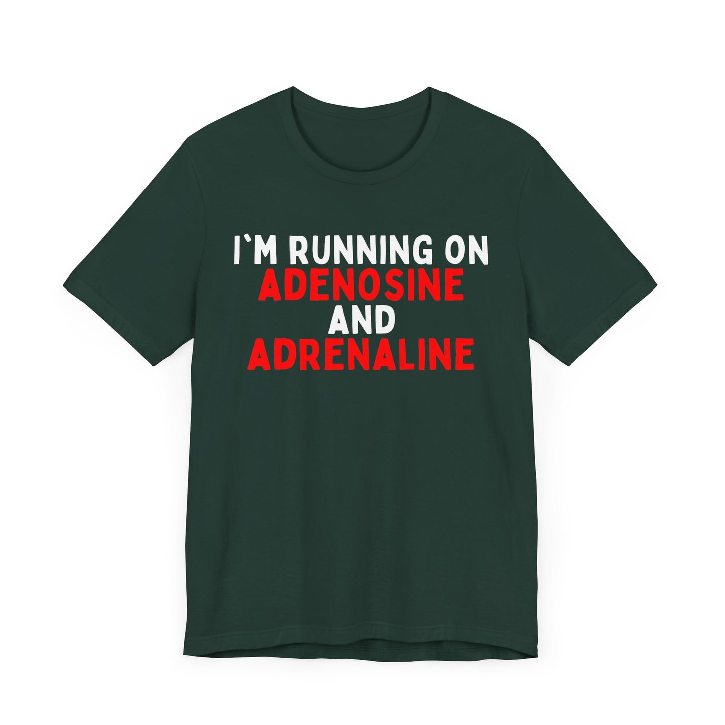 I'm running on Adenosine and Adrenaline T-shirt