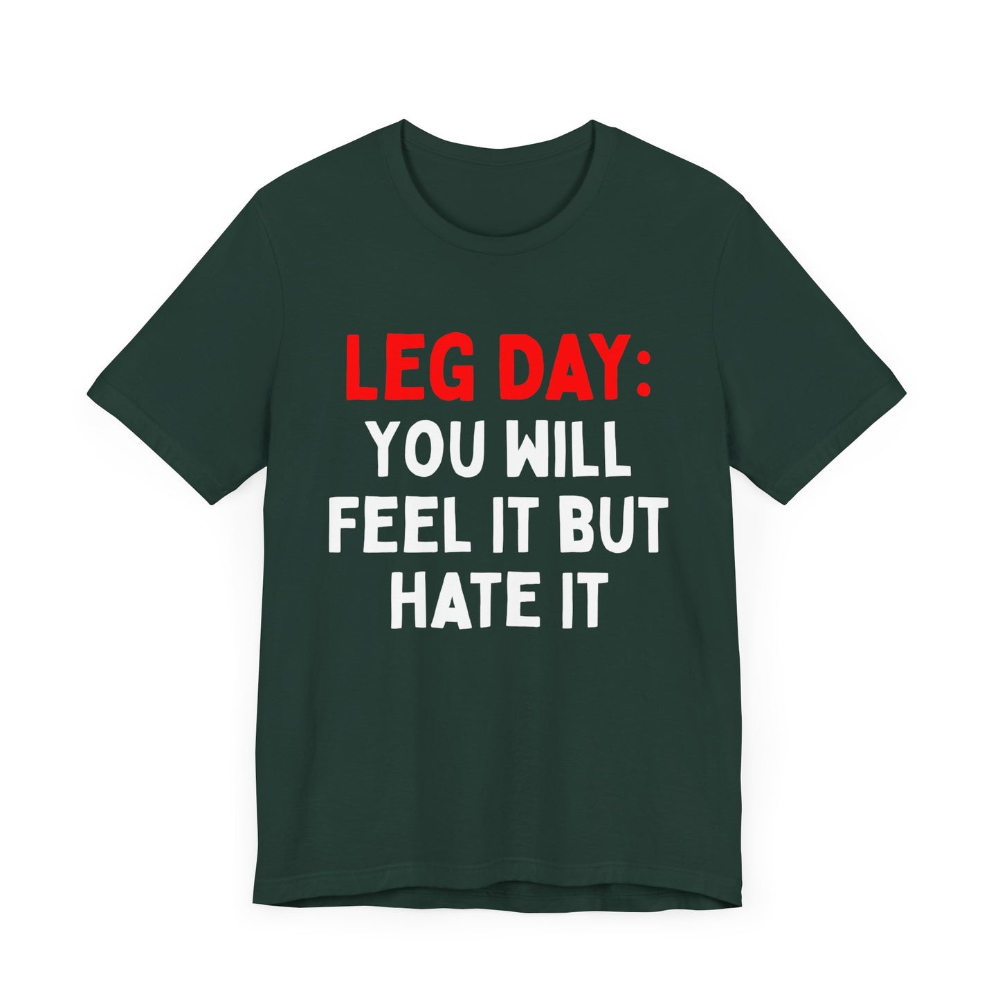 Leg Day: You Will Feel It But Hate It T-Shirt